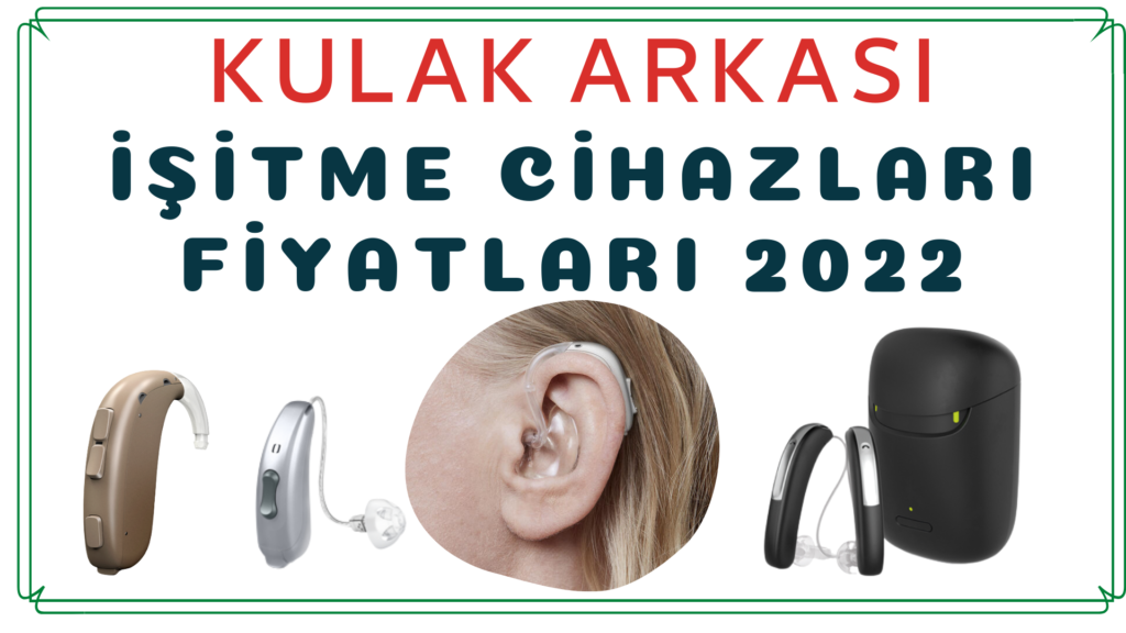Kulak Arkası İşitme Cihazı Fiyatları 2022